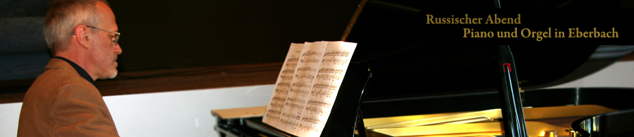 Konzert: Russischer Abend in Eberbach. Werke russischer Komponisten gespielt auf Klavier und Orgel.